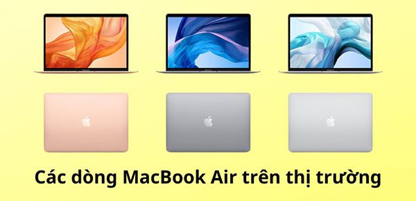 Các dòng MacBook: Sự lựa chọn hoàn hảo cho người dùng Apple